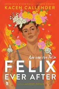 Felix Ever After. Na zawsze Felix – ciekawa książka dla młodzieży