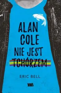 Alan Cole nie jest tchórzem – porywająca książka o LGBT
