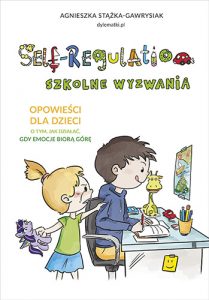Self-Regulation. Szkolne wyzwania – książka o emocjach dla dzieci