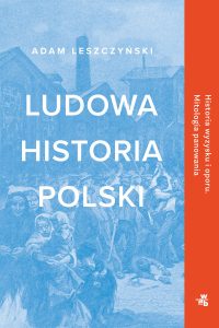 Ludowa historia Polski – książka historyczna z nietypowej perspektywy