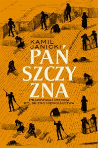 Pańszczyzna. Prawdziwa historia polskiego niewolnictwa – intrygująca książka historyczna