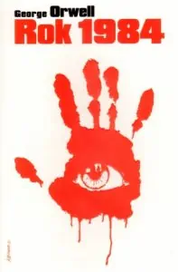 Rok 1984 – bestsellerowa powieść George'a Orwella