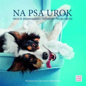 Na psa urok – praktyczna książka o wychowaniu psa